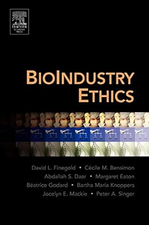 bioindustry ethics 1st edition david l finegold ,cecile m bensimon ,abdallah s daar ,margaret l eaton