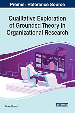 qualitative exploration of grounded theory in organizational research 1st edition maryam ebrahimi 1799842525,