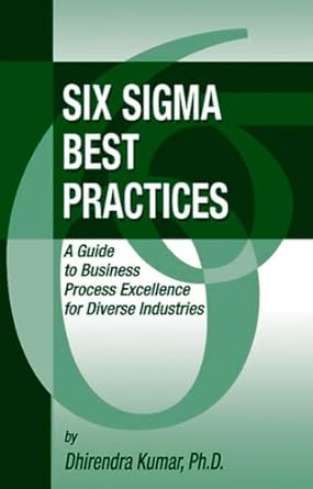 six sigma best practices a guide to business process excellence for diverse industries 1st edition dhirendra