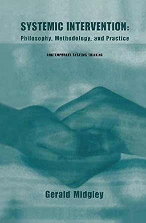 systemic intervention philosophy methodology and practice 1st edition gerald midgley 0306464888,