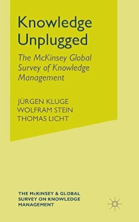 knowledge unplugged the mckinsey global survey of knowledge management 1st edition j kluge ,w stein ,t licht