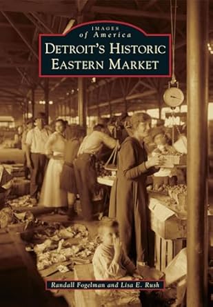 detroits historic eastern market 1st edition randall fogelman 0738584401, 978-0738584409