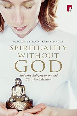 spirituality without god buddhist enlightenment and christian salvation 1st edition harold netland ,keith e