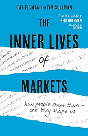 the inner lives of markets how people shape them and they shape us 1st edition unknown ,tim sullivan