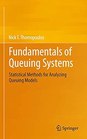 fundamentals of queuing systems statistical methods for analyzing queuing models 1st edition nick t