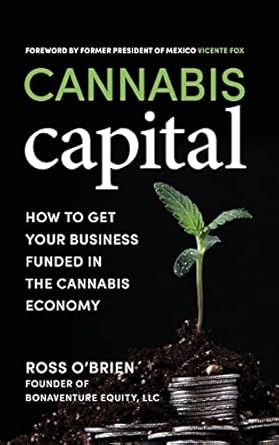 cannabis capital how to get your business funded in the cannabis economy 1st edition ross o'brien 1642011282,