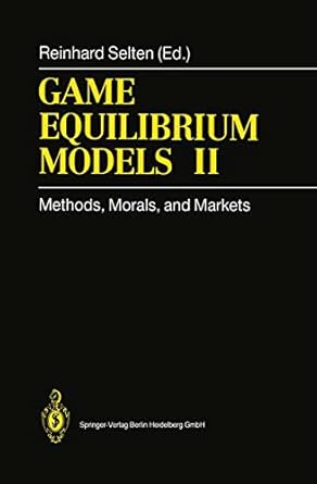 game equilibrium models ii methods morals and markets 1st edition reinhard selten ,d abreu ,w albers ,k