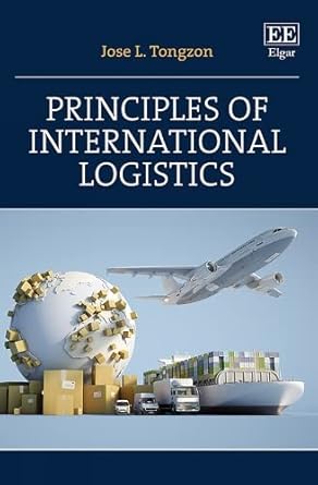 principles of international logistics 1st edition jose l tongzon 1800888910, 978-1800888913