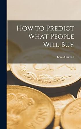 how to predict what people will buy 1st edition louis cheskin 1013951743, 978-1013951749