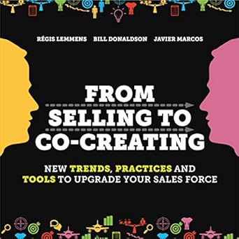 from selling to co creating new trends practices and tools to upgrade your sales force 1st edition regis