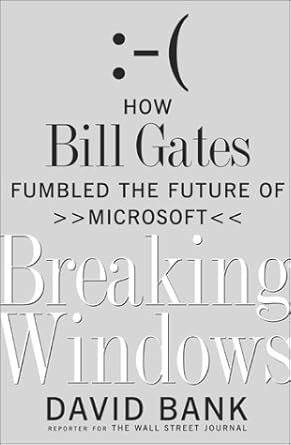 breaking windows how bill gates fumbled the future of microsoft 1st edition david bank 0743203151,