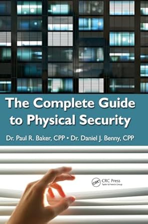 the complete guide to physical security 1st edition paul r baker ,daniel j benny 1420099639, 978-1420099638