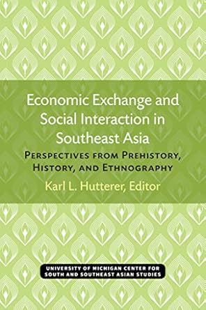 economic exchange and social interaction in southeast asia perspectives from prehistory history and