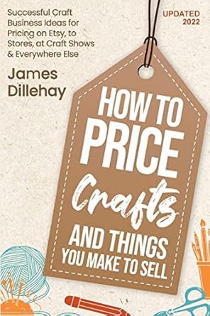 how to price crafts and things you make to sell 1st edition james dillehay 097106847x, 978-0971068476