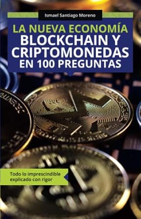 la nueva economia blockchain y criptomonedas en 100 preguntas todo lo imprescindible explicado con rigor 1st