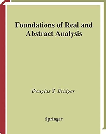 foundations of real and abstract analysis 1st edition douglas s bridges 0387982396, 978-0387982397
