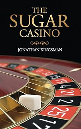 the sugar casino 1st edition mr jonathan charles kingsman 1516854594, 978-1516854592