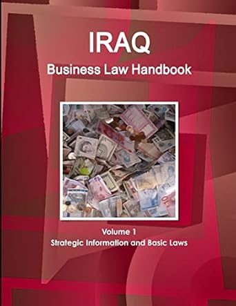 iraq business law handbook volume 1 strategic information and basic laws 1st edition www ibpus com