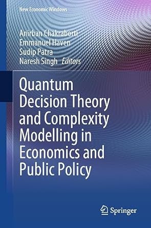 quantum decision theory and complexity modelling in economics and public policy 1st edition anirban