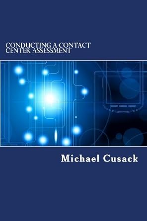conducting a contact center assessment 1st edition michael cusack 1481865277, 978-1481865272