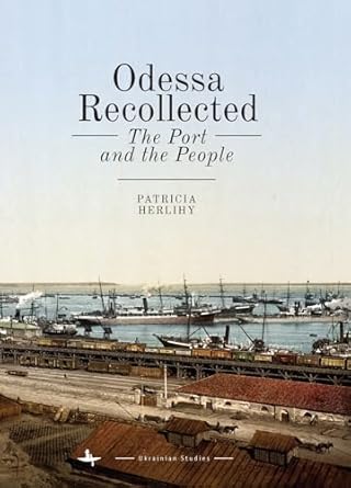 odessa recollected the port and the people 1st edition patricia herlihy 161811736x, 978-1618117366