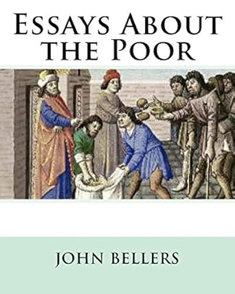 essays about the poor 1st edition john bellers 1537368206, 978-1537368207