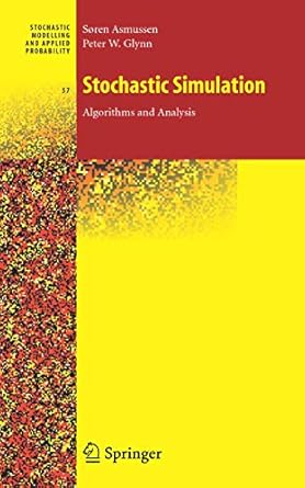 stochastic simulation algorithms and analysis 1st edition soren asmussen ,peter w glynn 038730679x,