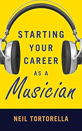 starting your career as a musician 1st edition neil tortorella 1581159285, 978-1581159288