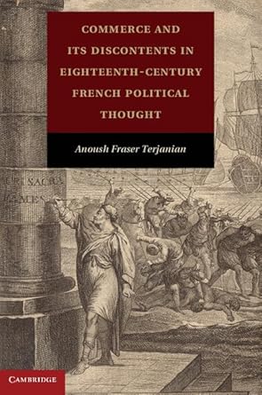 commerce and its discontents in eighteenth century french political thought 1st edition anoush fraser