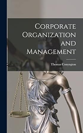 corporate organization and management 1st edition conyngton thomas 1017918848, 978-1017918847