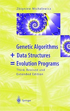 genetic algorithms + data structures evolution programs 1st edition zbigniew michalewicz 3540606769,