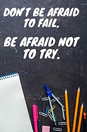 don t be afraid to fail motivational notebook journal diary 1st edition ann motivational notebook publishing
