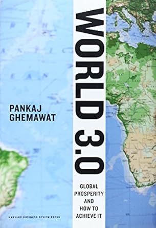 world 3 0 global prosperity and how to achieve it 1st edition pankaj ghemawat 142213864x, 978-1422138649