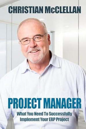project manager what you need to successfully implement your erp project 1st edition christian mcclellan