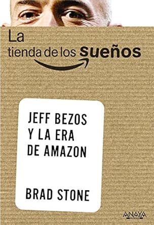 la tienda de los suenos jeff bezos y la era de amazon 1st edition brad stone 8441535825, 978-8441535824