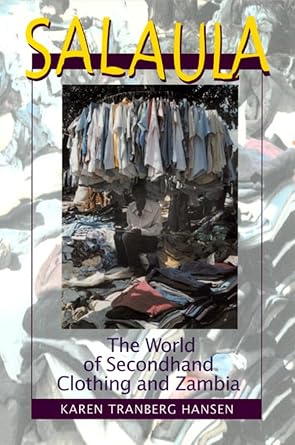 salaula the world of secondhand clothing and zambia 1st edition karen tranberg hansen 0226315800,