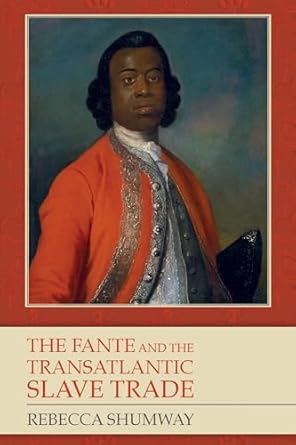 the fante and the transatlantic slave trade 1st edition rebecca shumway 1580463916, 978-1580463911