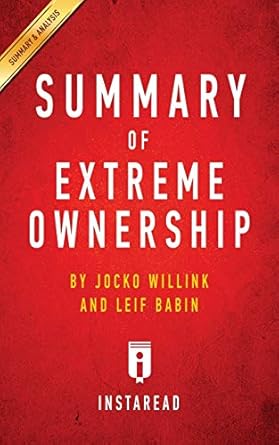 summary of extreme ownership by jocko willink and leif babin includes analysis 1st edition instaread
