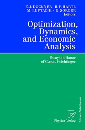 optimization dynamics and economic analysis essays in honor of gustav feichtinger 1st edition engelbert j