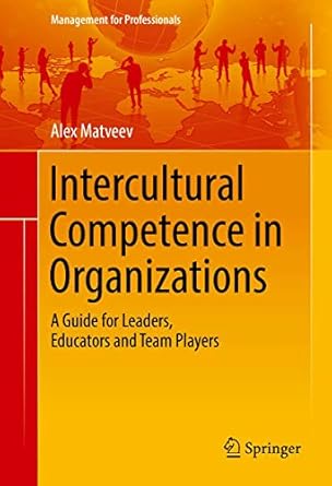 intercultural competence in organizations a guide for leaders educators and team players 1st edition alex