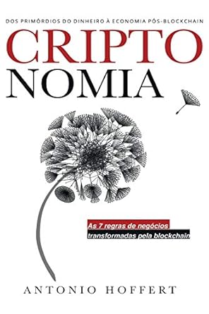 criptonomia dos primordios do dinheiro a economia pos blockchain 1st edition antonio hoffert ,izabela guarino