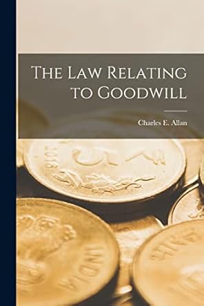 the law relating to goodwill 1st edition charles e 1 allan 1014702364, 978-1014702364