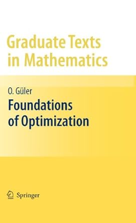 foundations of optimization 1st edition guler 0387344314, 978-0387344317