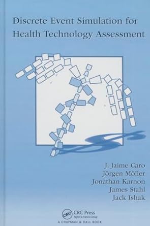 discrete event simulation for health technology assessment 1st edition j jaime caro ,jorgen moller ,jonathan