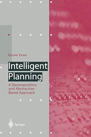 intelligent planning a decomposition and abstraction based approach 1st edition qiang yang ,m pollack