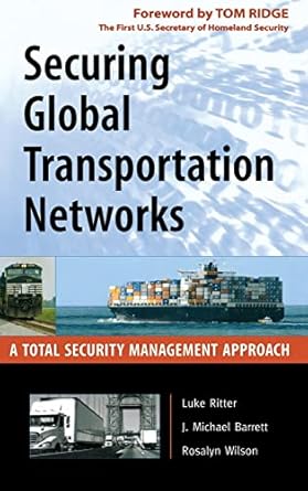 securing global transportation networks 1st edition luke ritter ,j michael barrett ,rosalyn wilson