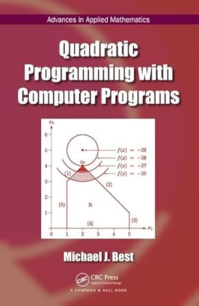 quadratic programming with computer programs 1st edition michael j best 1498735754, 978-1498735759