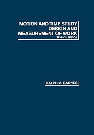 motion and time study design and measurement of work 1st edition ralph m barnes 0471059056, 978-0471059059