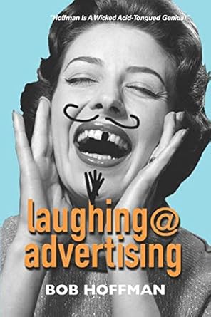 laughing advertising 1st edition bob hoffman 0999230727, 978-0999230725