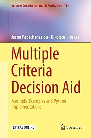 multiple criteria decision aid methods examples and python implementations 1st edition jason papathanasiou